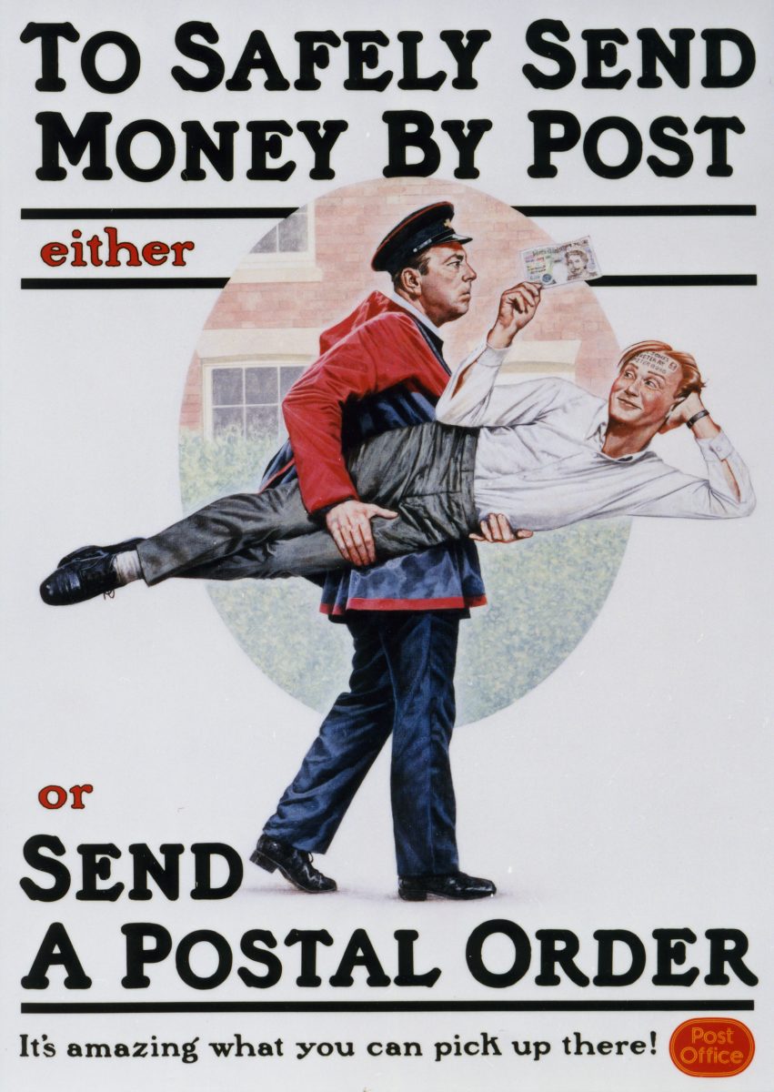 Poster with a white background. In the centre of the poster is an image of a postman carrying a man under his arm. The man being carried is holding a bank note. Above the image is the text ‘To safely send money by post either’. Below the image is the text ‘or send a postal order. It’s amazing what you can pick up there!’ followed by the Post Office logo.